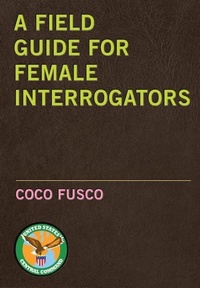 Enlarge image Cover: A Field Guide for Female Interrogators - Seven Stories Press