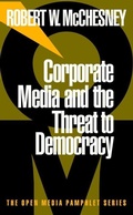 Cover: Corporate Media and the Threat to Democracy - Seven Stories Press