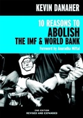 Cover: 10 Reasons to Abolish the IMF & World Bank - Seven Stories Press