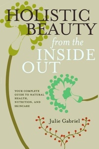 Abbildung von: Holistic Beauty from the Inside Out - Seven Stories Press