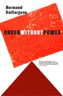 Cover: Order Without Power - Seven Stories Press,U.S.