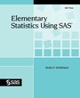 Cover: Elementary Statistics Using SAS - SAS Publishing