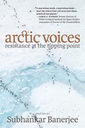 Cover: Arctic Voices: Resistance at the Tipping Point - Seven Stories Press,U.S.