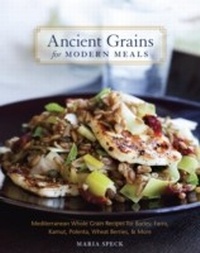 Abbildung von: Ancient Grains for Modern Meals - Ten Speed Press