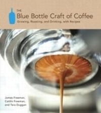 Abbildung von: The Blue Bottle Craft of Coffee - Ten Speed Press