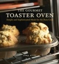 Cover: The Gourmet Toaster Oven - Ten Speed Press