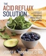 Cover: The Acid Reflux Solution - Ten Speed Press