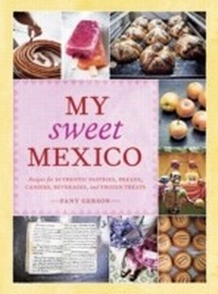 Abbildung von: My Sweet Mexico - Ten Speed Press