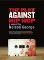 Cover: The Plot Against Hip Hop - Akashic Books,U.S.