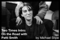 Cover: Two Times Intro: On the Road with Patti Smith - Akashic Books, Ltd.