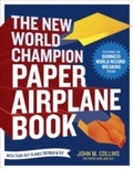Cover: The New World Champion Paper Airplane Book - Ten Speed Press