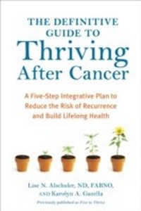 Enlarge image Cover: The Definitive Guide to Thriving After Cancer - Ten Speed Press