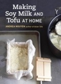 Cover: Making Soy Milk and Tofu at Home - Ten Speed Press