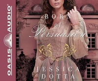 Enlarge image Cover: Born of Persuasion (Library Edition) - Oasis Audio