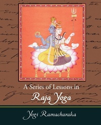 Abbildung von: A Series of Lessons in Raja Yoga - Book Jungle