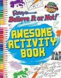 Cover: Ripley's Believe It or Not! Awesome Activity Book - Ripley Entertainment Inc Div of The Jim Pattison Group