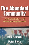 Cover: The Abundant Community: Awakening the Power of Families and Neighborhoods - Berrett-Koehler