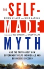 Cover: The Self-Made Myth: And the Truth About How Government Helps Individuals and Businesses Succeed - Berrett-Koehler