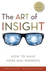 Cover: The Art of Insight; How to Have More Aha! Moments - Berrett-Koehler