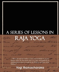 Abbildung von: A Series of Lessons in Raja Yoga - Book Jungle