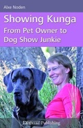 Cover: Showing Kunga - From Pet Owner To Dog Show Junkie - Dogwise Publishing