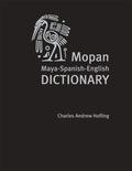 Cover: Mopan Maya-Spanish-English Dictionary - University of Utah Press,U.S.