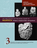 Cover: Life and Politics at the Royal Court of Aguateca, Volume 3 - University of Utah Press,U.S.