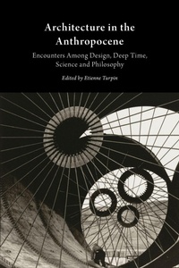 Enlarge image Cover: Architecture in the Anthropocene - Michigan Publishing Services