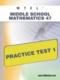 Cover: MTEL Middle School Mathematics 47 Practice Test 1 - XAMONLINE.COM