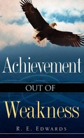 Cover: Achievement Out of Weakness - Xulon Press