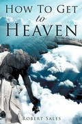 Cover: How to Get to Heaven - Xulon Press