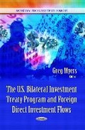 Cover: U.S. Bilateral Investment Treaty Program & Foreign Direct Investment Flows - Nova Science Publishers Inc