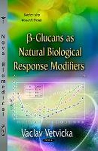 Enlarge image Cover: ?-Glucans as Natural Biological Response Modifiers - Nova Science Publishers Inc