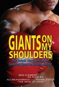 Cover: Giants on My Shoulders, the Untold Story Behind the Greatest Upset in Boxing History - Strategic Book Publishing & Rights Agency, LLC
