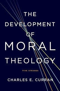 Enlarge image Cover: The Development of Moral Theology - Georgetown University Press
