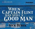 Cover: When Captain Flint Was Still a Good Man - DREAMSCAPE MEDIA