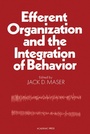 Cover: Efferent Organization and The Integration of Behavior - Academic Press