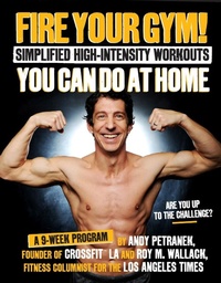 Abbildung von: Fire Your Gym! Simplified High-Intensity Workouts You Can Do At Home - Page Street Publishing