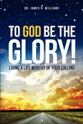 Cover: To God Be the Glory! - Xulon Press