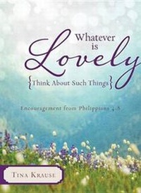 Enlarge image Cover: Whatever is Lovely - Barbour Publishing Inc, U.S.