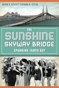 Abbildung von: The Sunshine Skyway Bridge: Spanning Tampa Bay - History Press