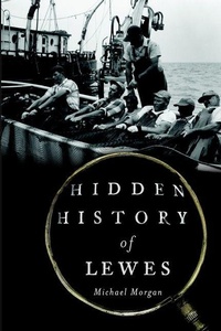 Enlarge image Cover: Hidden History of Lewes - Arcadia Publishing (SC)