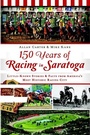 Cover: 150 Years of Racing in Saratoga - Arcadia Publishing (SC)