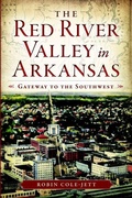 Cover: The Red River Valley in Arkansas - Arcadia Publishing (SC)