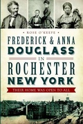 Cover: Frederick & Anna Douglass in Rochester, New York - Arcadia Publishing (SC)