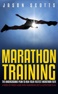 Abbildung von: Marathon Training: The Underground Plan To Run Your Fastest Marathon Ever : A Week by Week Guide With Marathon Diet & Nutrition Plan - Speedy Publishing Books