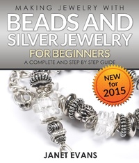 Abbildung von: Making Jewelry With Beads And Silver Jewelry For Beginners : A Complete and Step by Step Guide - Speedy Publishing Books