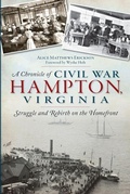 Cover: A Chronicle of Civil War Hampton, Virginia - Arcadia Publishing (SC)