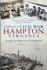 Enlarge image Cover: A Chronicle of Civil War Hampton, Virginia - Arcadia Publishing (SC)