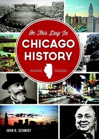 Enlarge image Cover: On This Day in Chicago History - Arcadia Publishing (SC)